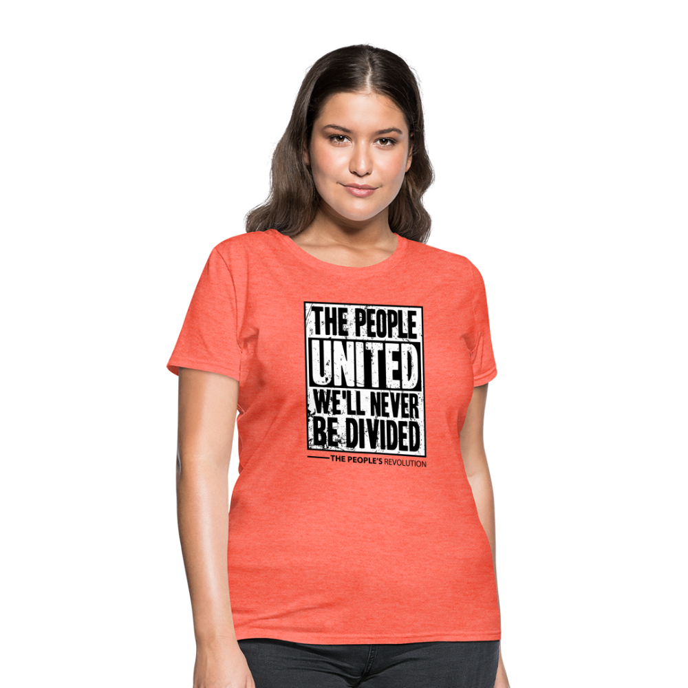 Women's Tee - The People, UNITED, We'll Never Be Divided - heather coral