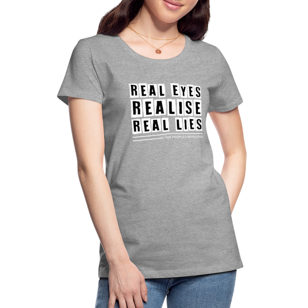 Women's Premium Tee - Real Eyes, Realise, Real Lies - heather gray