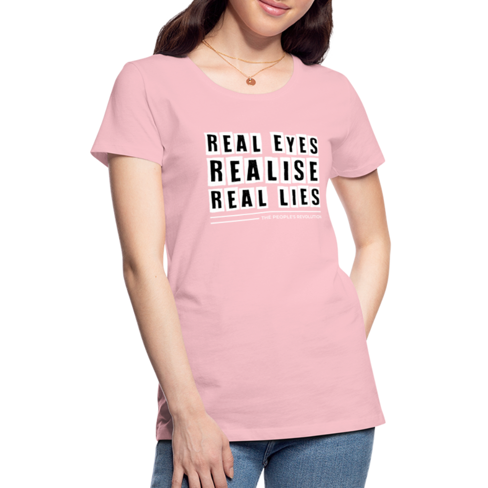 Women's Premium Tee - Real Eyes, Realise, Real Lies - pink