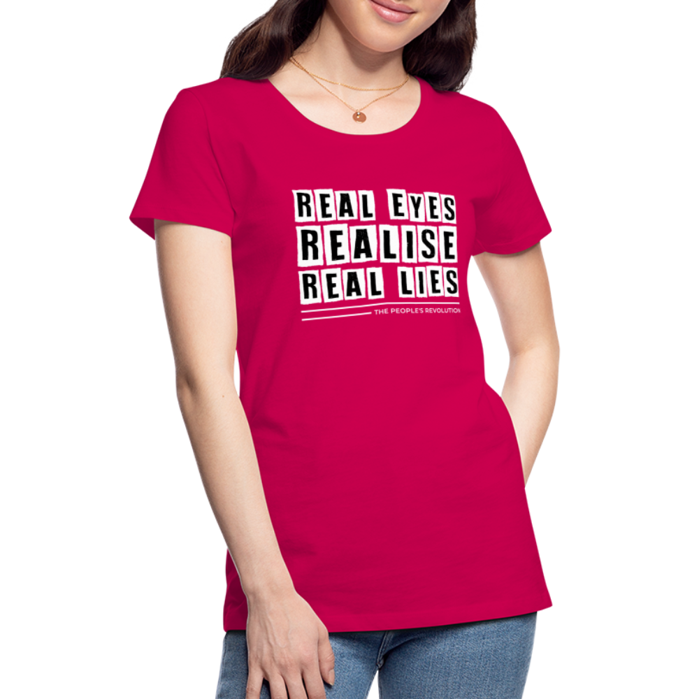Women's Premium Tee - Real Eyes, Realise, Real Lies - dark pink