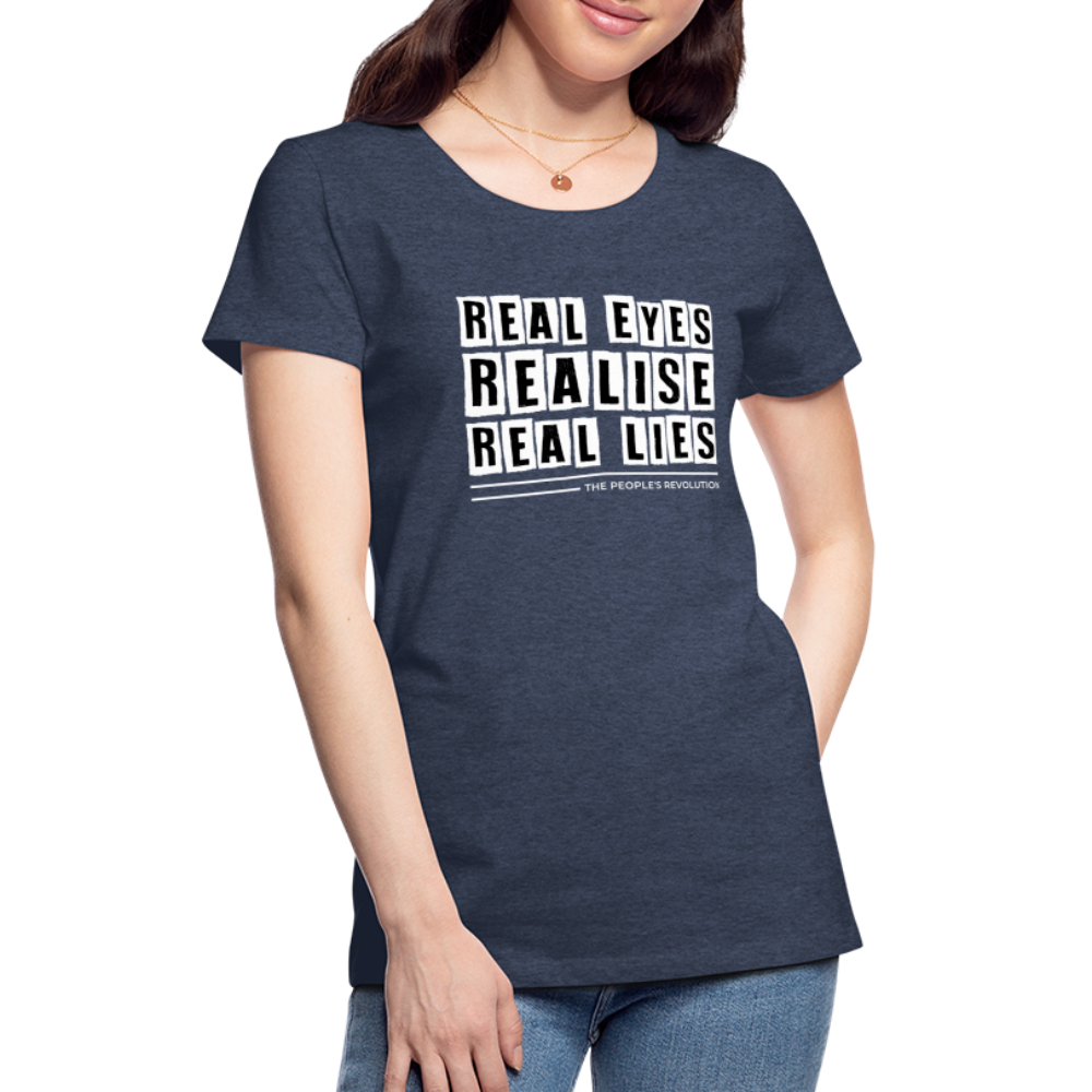 Women's Premium Tee - Real Eyes, Realise, Real Lies - heather blue