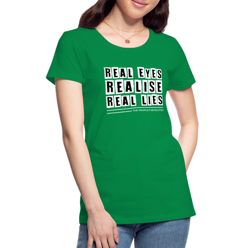 Women's Premium Tee - Real Eyes, Realise, Real Lies - kelly green