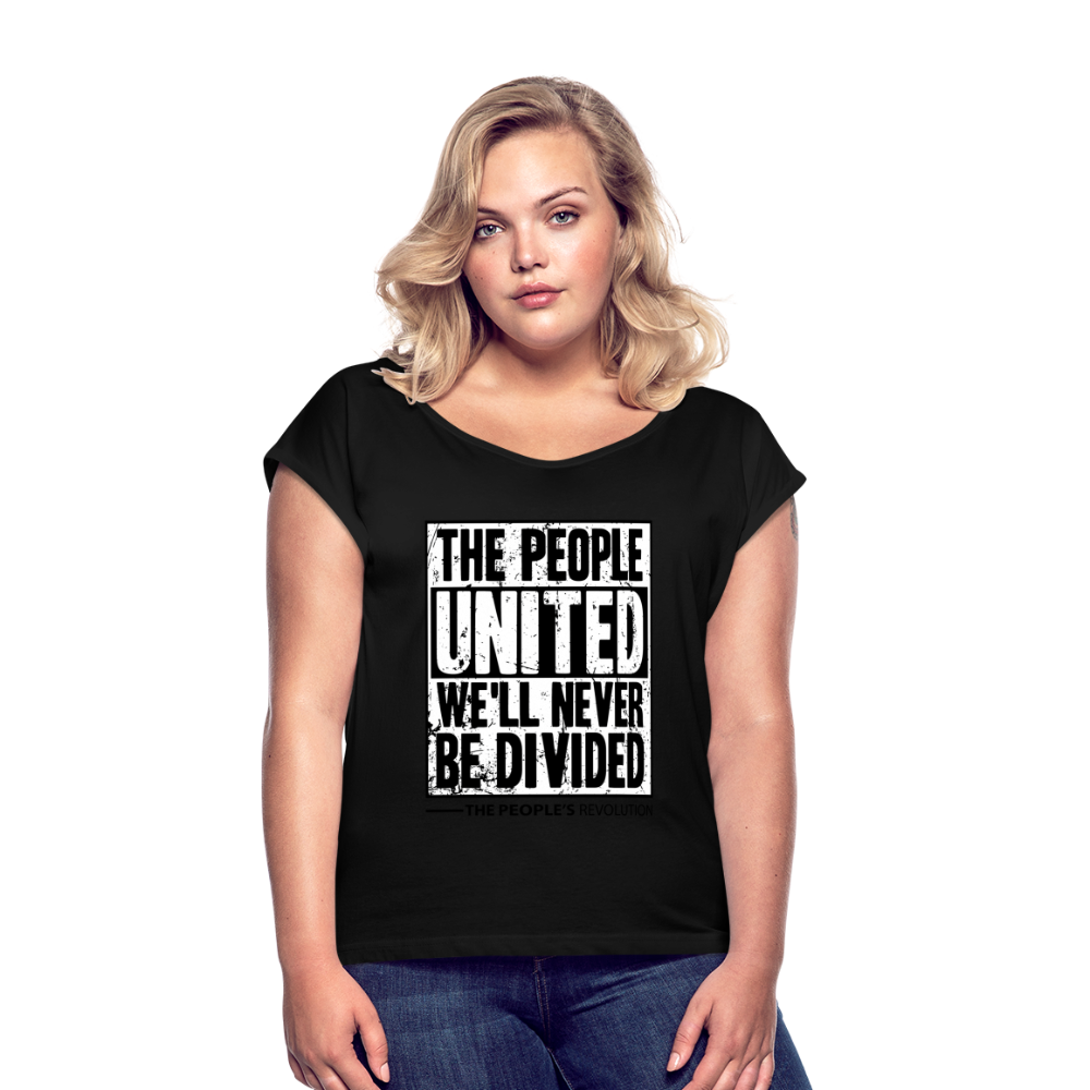 Women's Roll Cuff T-Shirt - The People, UNITED, We'll Never Be DIvided - black