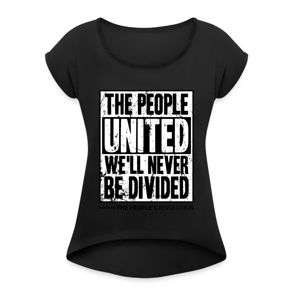 Women's Roll Cuff T-Shirt - The People, UNITED, We'll Never Be DIvided - black