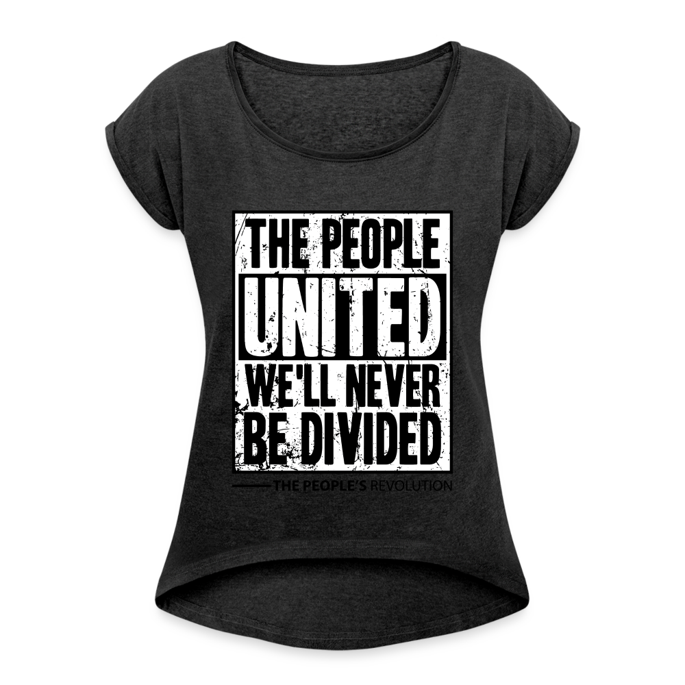 Women's Roll Cuff T-Shirt - The People, UNITED, We'll Never Be DIvided - heather black