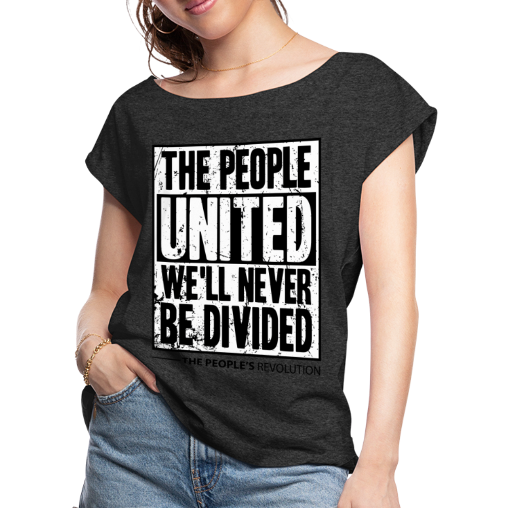 Women's Roll Cuff T-Shirt - The People, UNITED, We'll Never Be DIvided - heather black