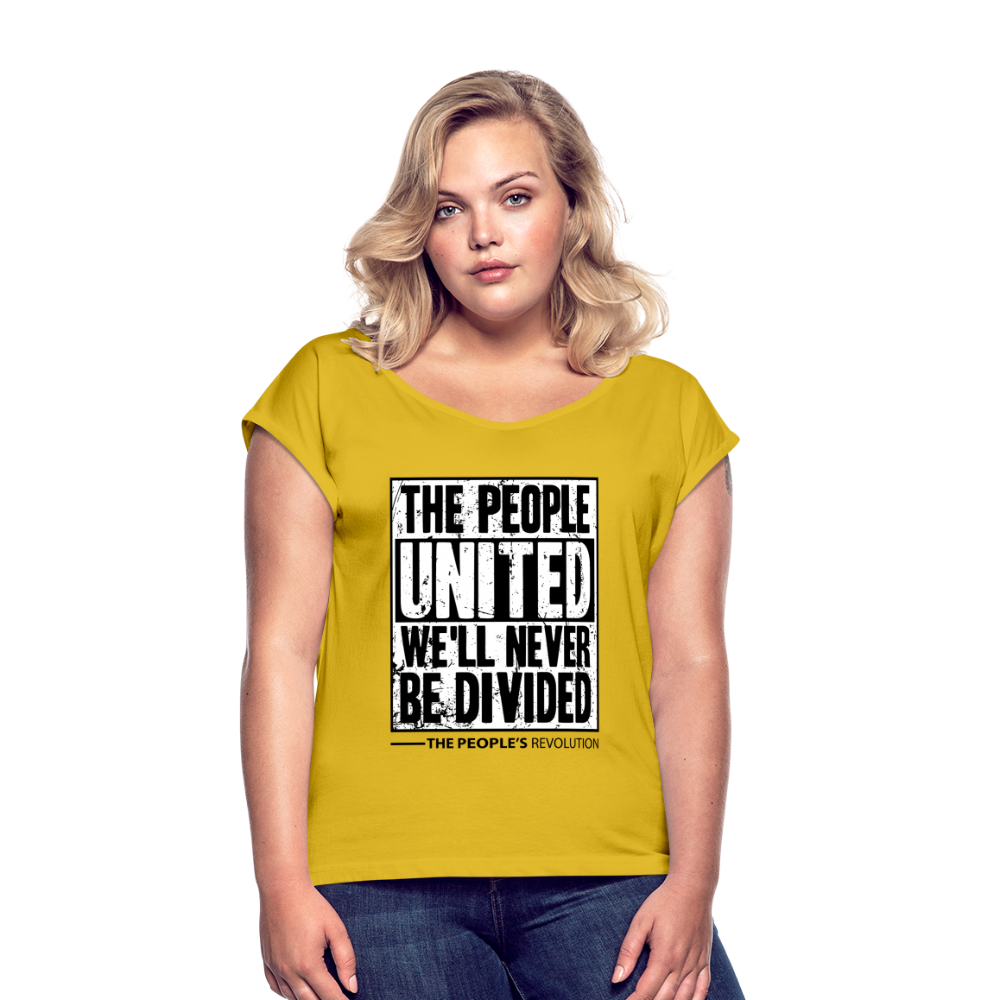 Women's Roll Cuff T-Shirt - The People, UNITED, We'll Never Be DIvided - mustard yellow