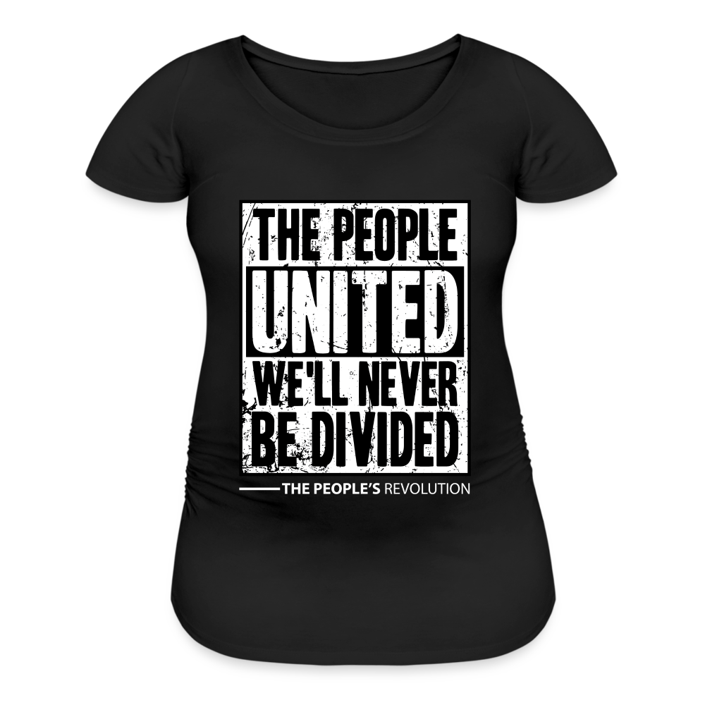 Women’s Maternity Tee - The People, UNITED, We'll Never Be Divided - black