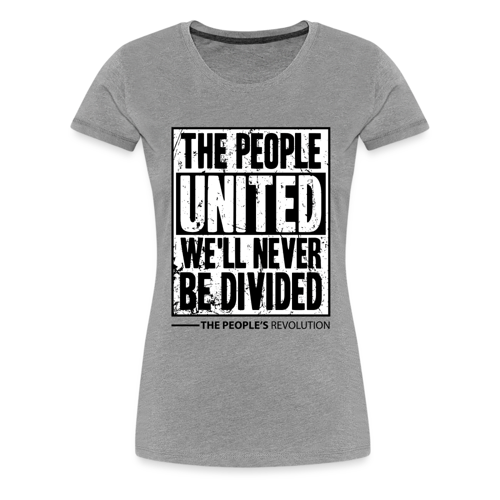 Women’s Premium Tee - The People, UNITED, We'll Never Be Divided - heather gray