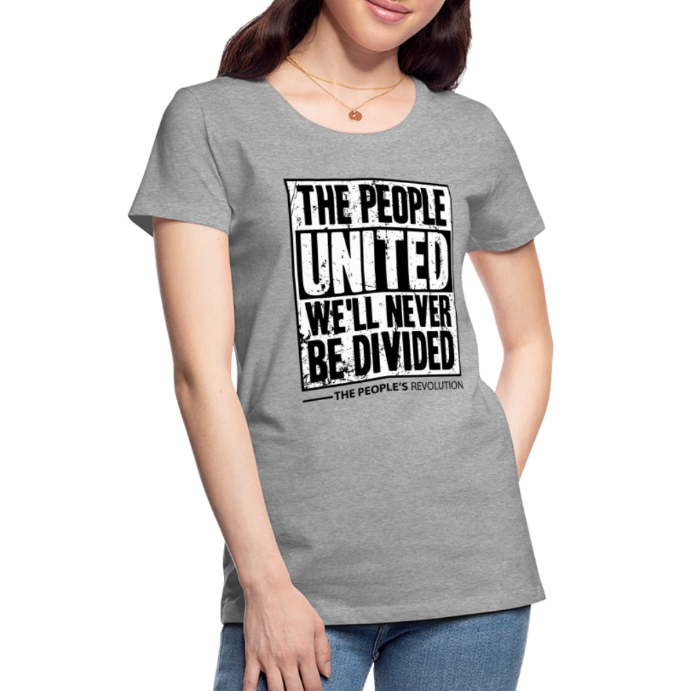 Women’s Premium Tee - The People, UNITED, We'll Never Be Divided - heather gray