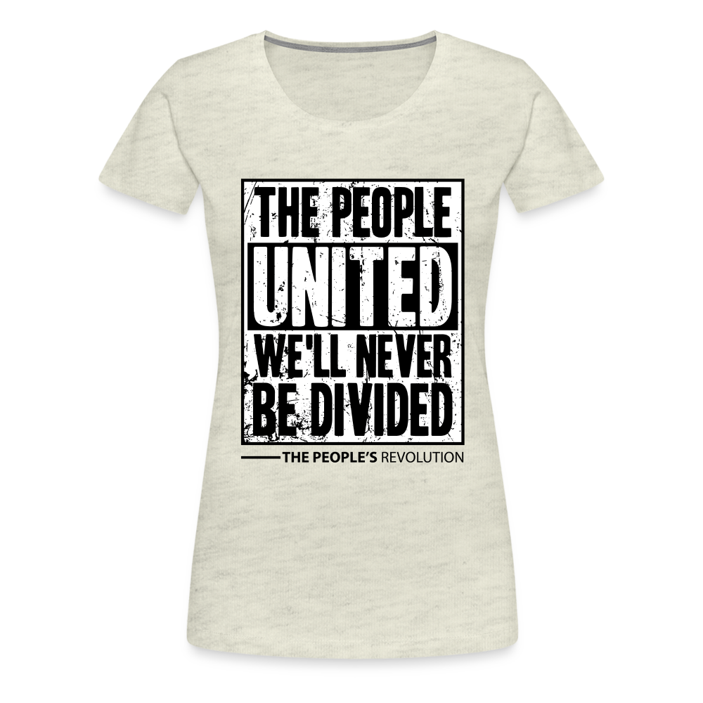 Women’s Premium Tee - The People, UNITED, We'll Never Be Divided - heather oatmeal