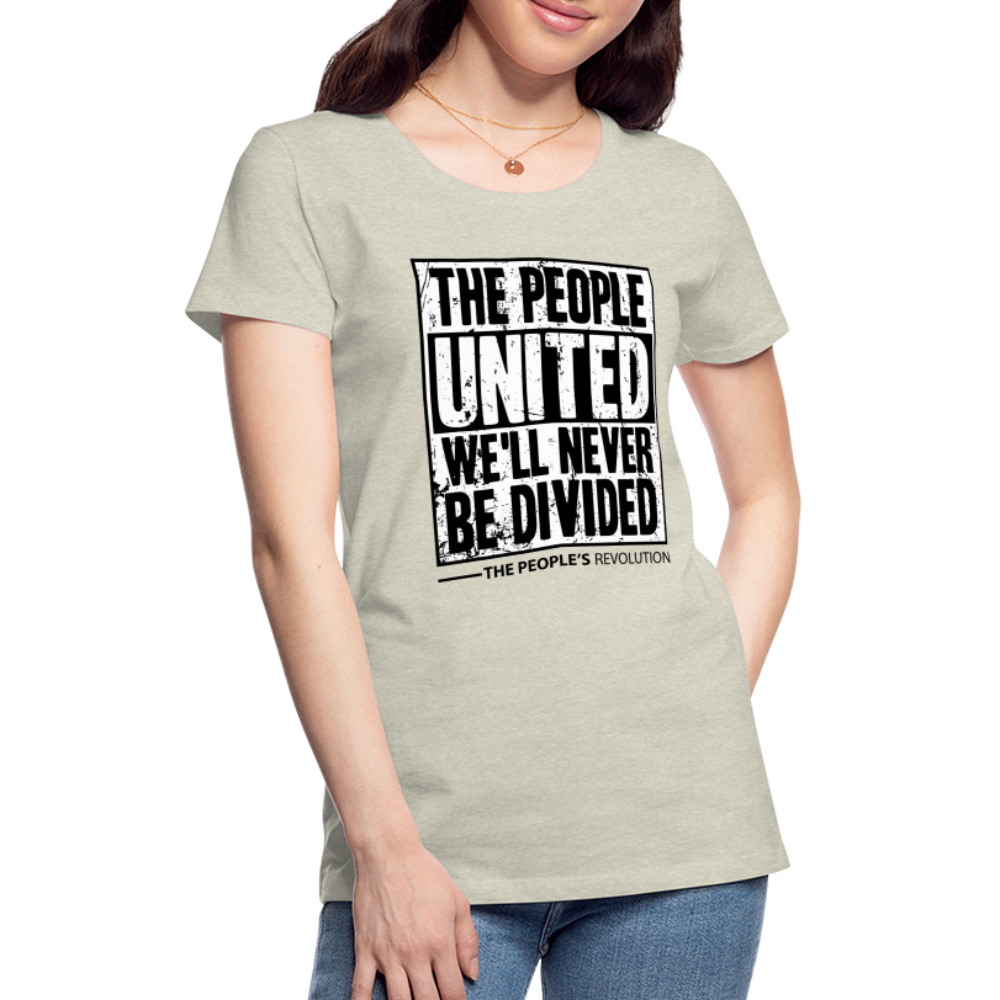 Women’s Premium Tee - The People, UNITED, We'll Never Be Divided - heather oatmeal