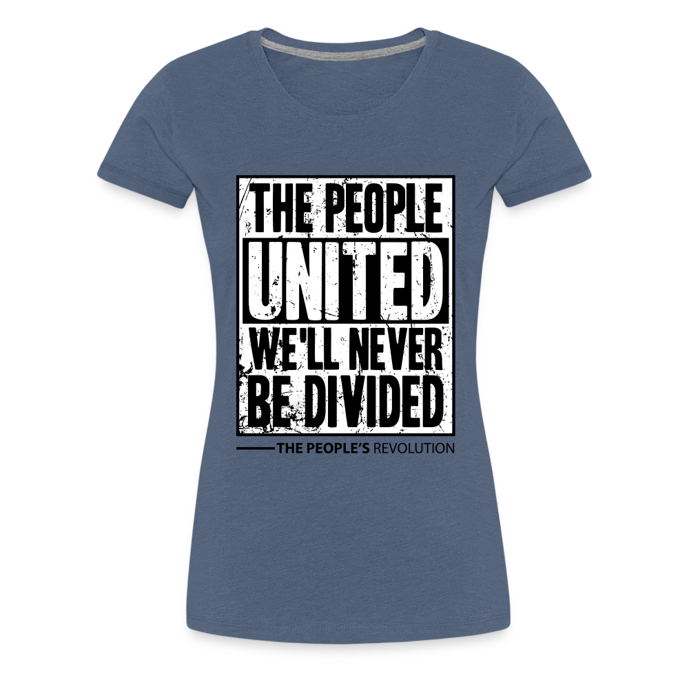 Women’s Premium Tee - The People, UNITED, We'll Never Be Divided - heather blue