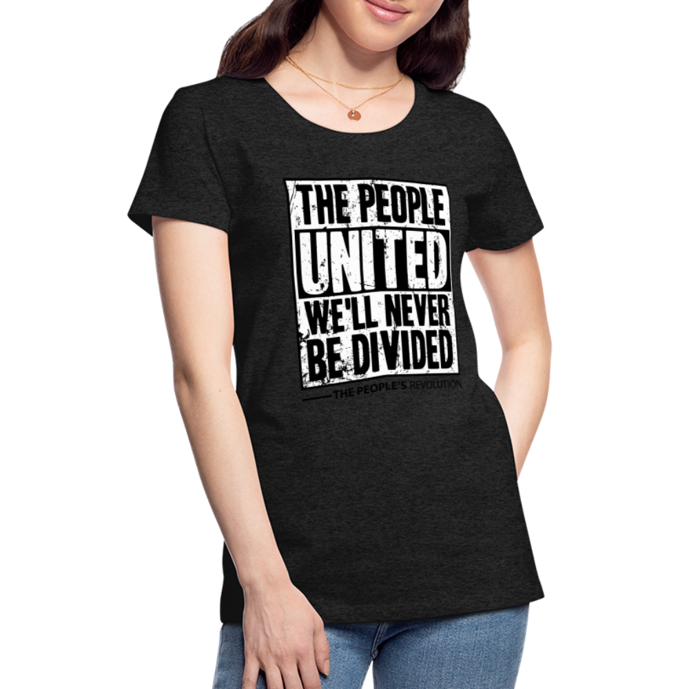 Women’s Premium Tee - The People, UNITED, We'll Never Be Divided - charcoal grey