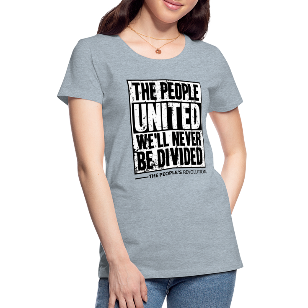 Women’s Premium Tee - The People, UNITED, We'll Never Be Divided - heather ice blue