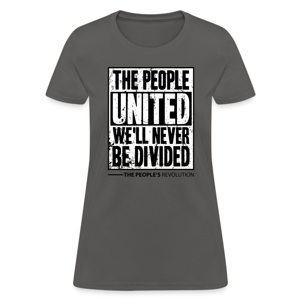 Women's Tee - The People, UNITED, We'll Never Be Divided - charcoal