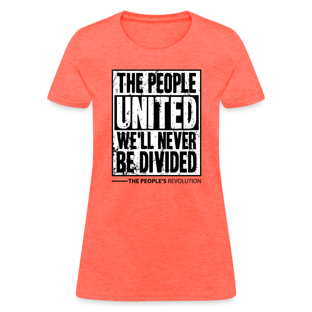 Women's Tee - The People, UNITED, We'll Never Be Divided - heather coral