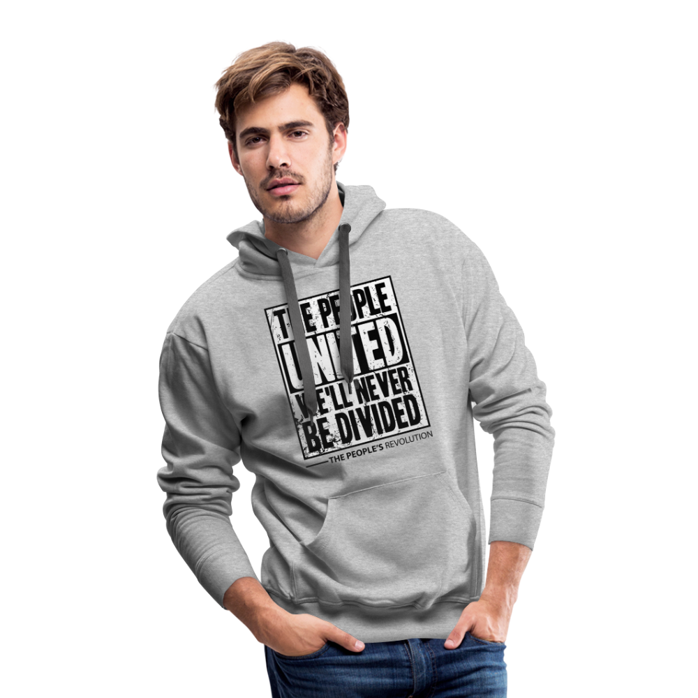 Men's Premium Hoodie - The People, UNITED, We'll Never Be Divided - heather grey
