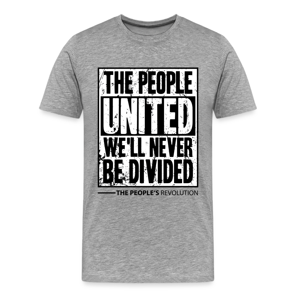 Men's Premium Tee - The People, UNITED, We'll Never Be Divided - heather gray