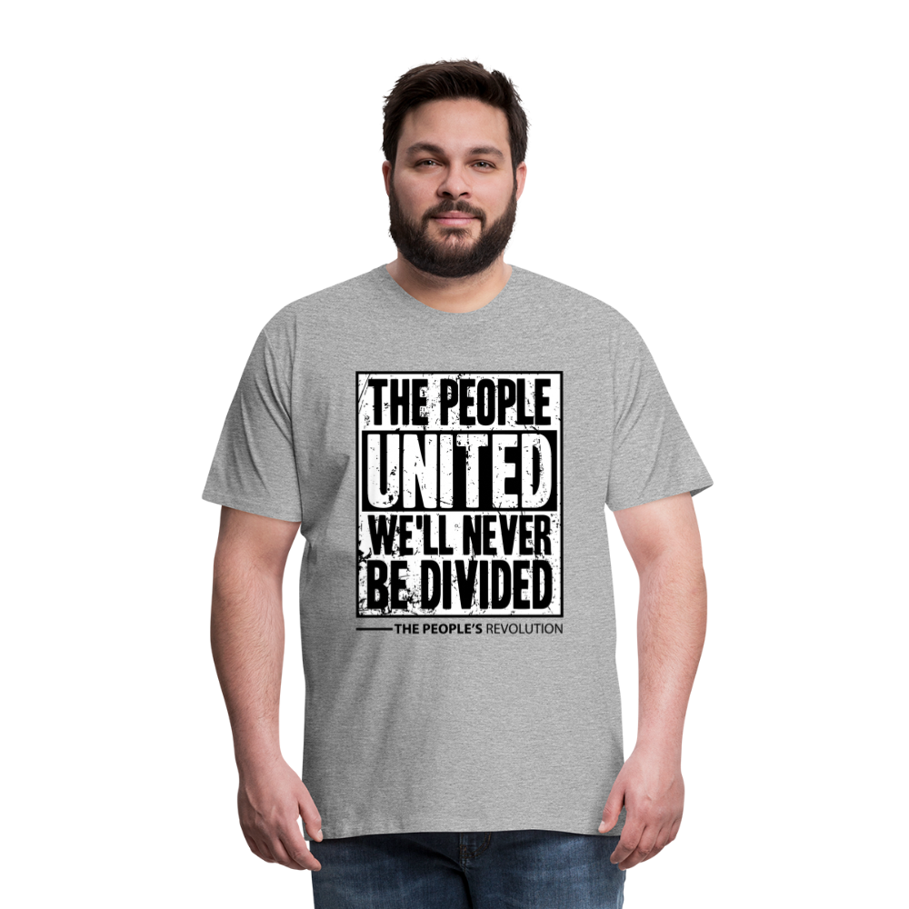 Men's Premium Tee - The People, UNITED, We'll Never Be Divided - heather gray