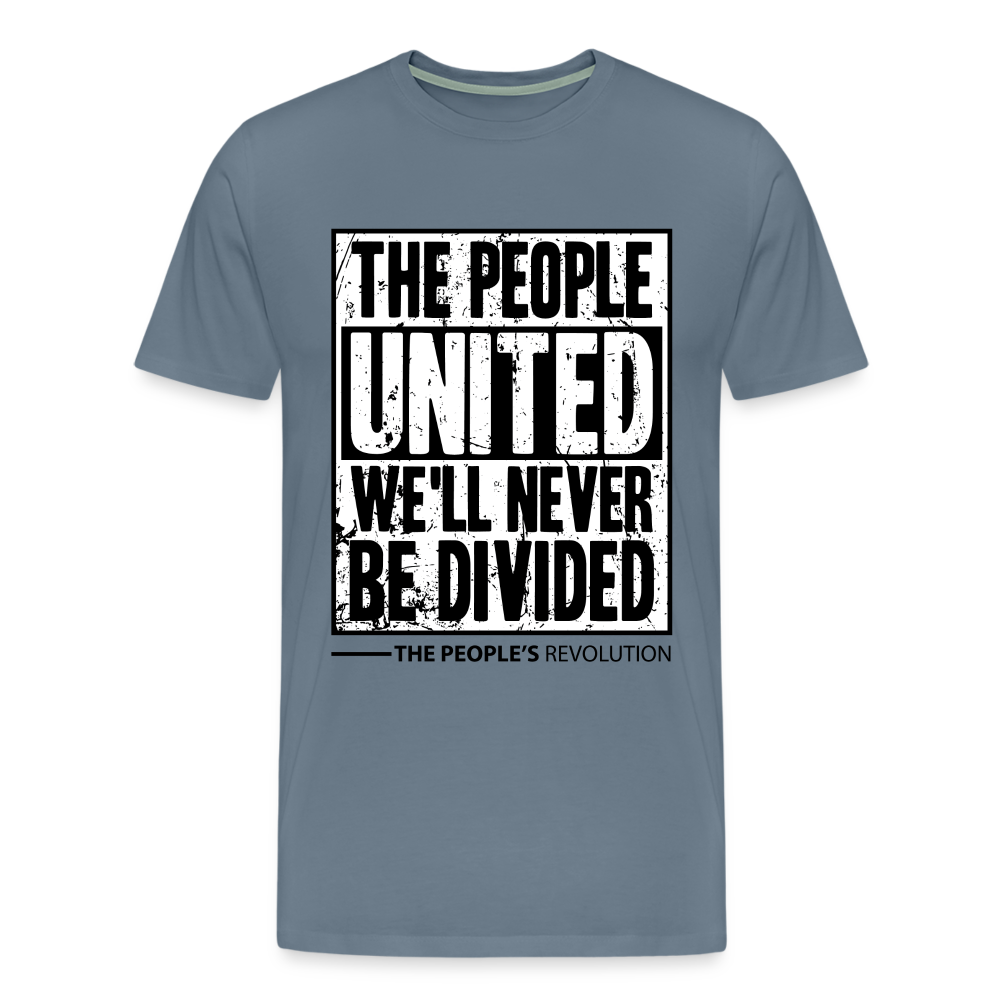 Men's Premium Tee - The People, UNITED, We'll Never Be Divided - steel blue