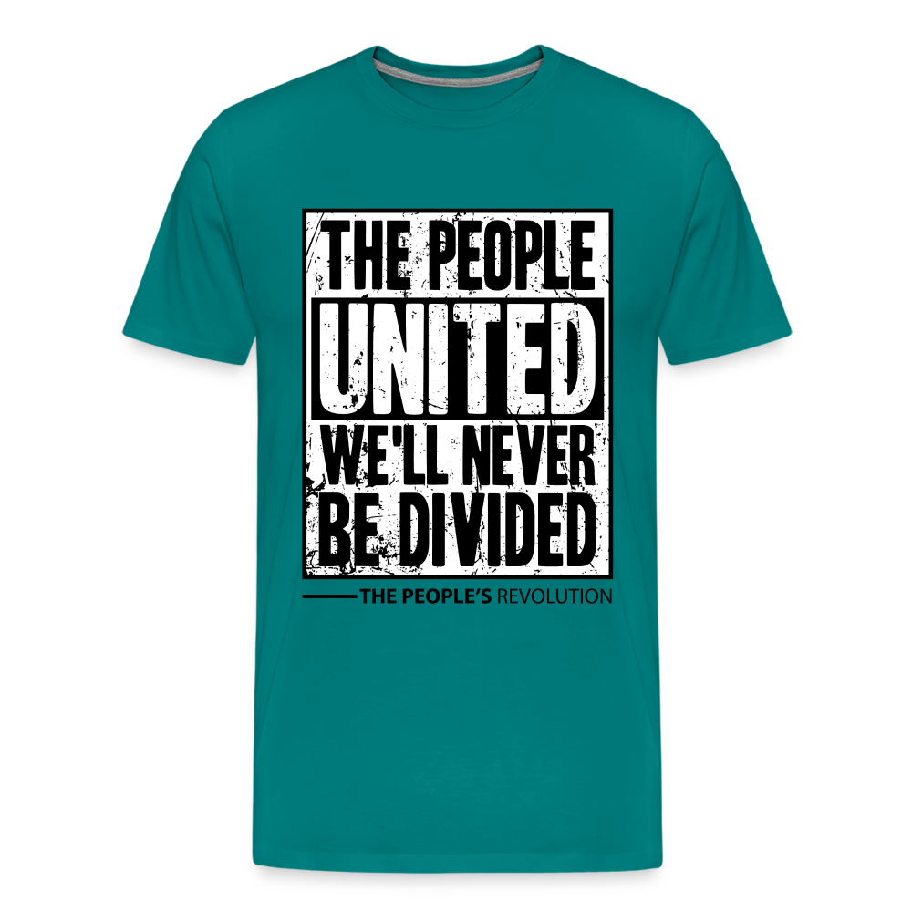 Men's Premium Tee - The People, UNITED, We'll Never Be Divided - teal