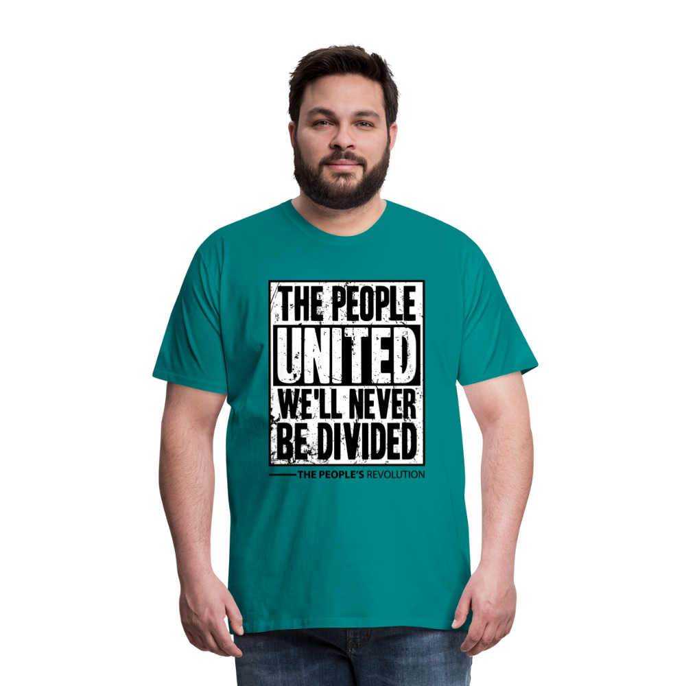 Men's Premium Tee - The People, UNITED, We'll Never Be Divided - teal