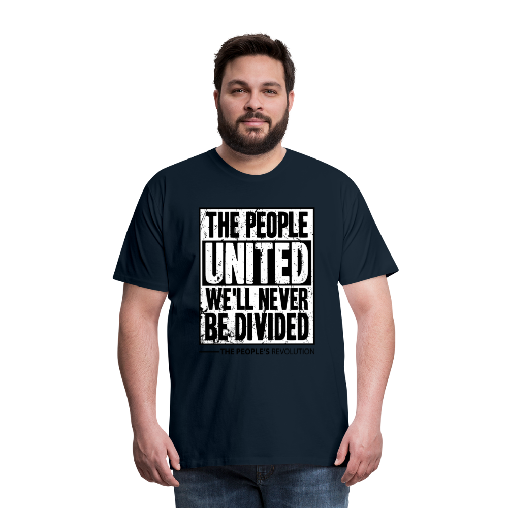 Men's Premium Tee - The People, UNITED, We'll Never Be Divided - deep navy