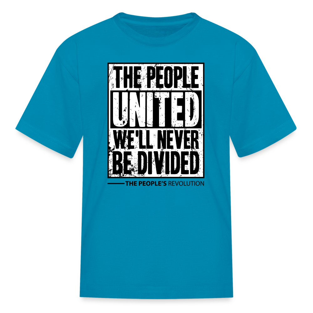Kids' T-Shirt - The People, UNITED, We'll Never Be Divided - turquoise
