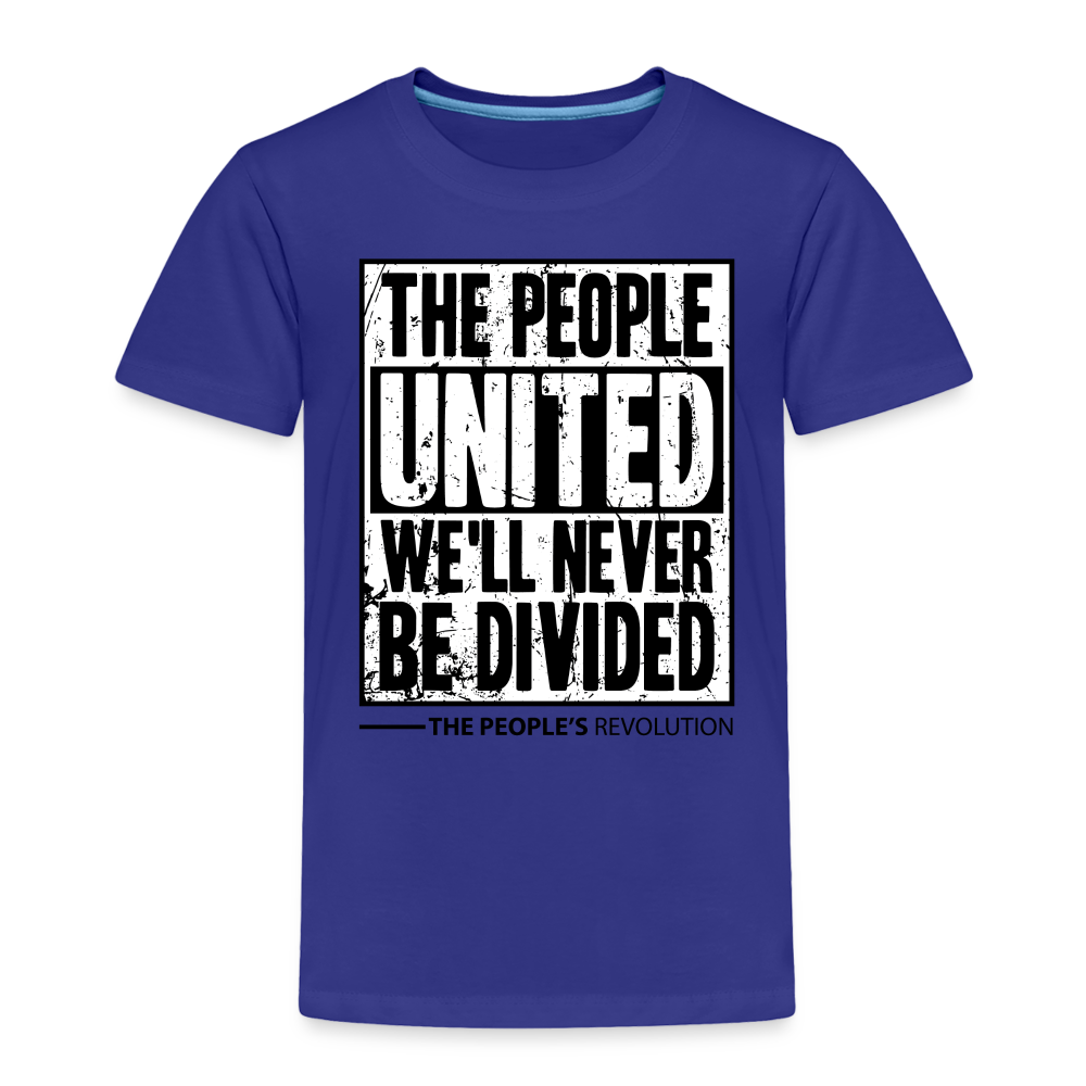 Toddler Premium T-Shirt - The People, UNITED, We'll Never Be Divided - royal blue