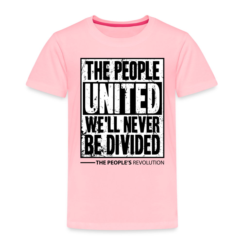 Toddler Premium T-Shirt - The People, UNITED, We'll Never Be Divided - pink