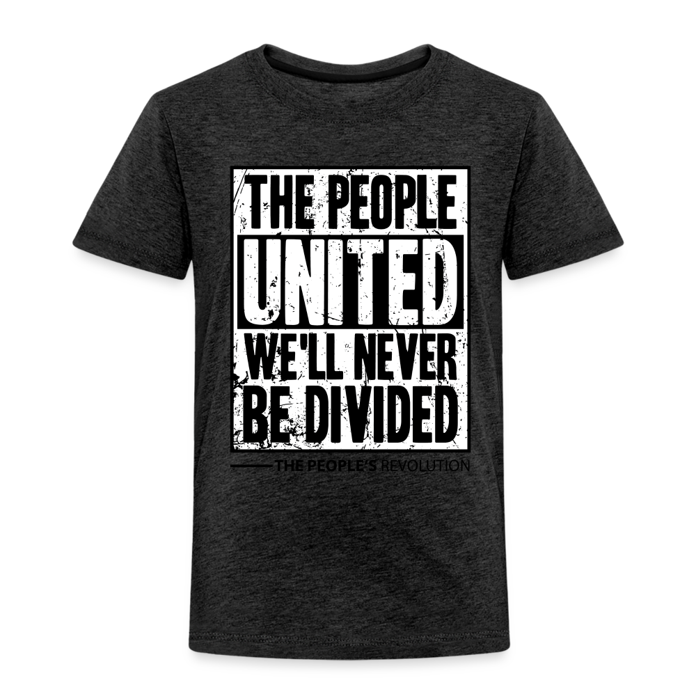 Toddler Premium T-Shirt - The People, UNITED, We'll Never Be Divided - charcoal grey