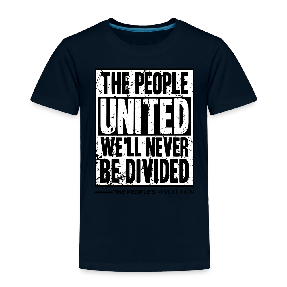 Toddler Premium T-Shirt - The People, UNITED, We'll Never Be Divided - deep navy