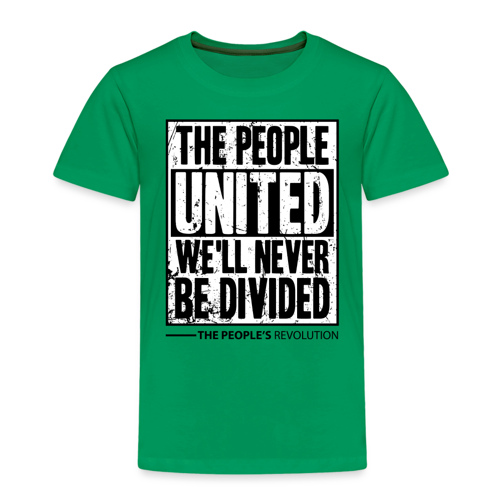 Toddler Premium T-Shirt - The People, UNITED, We'll Never Be Divided - kelly green