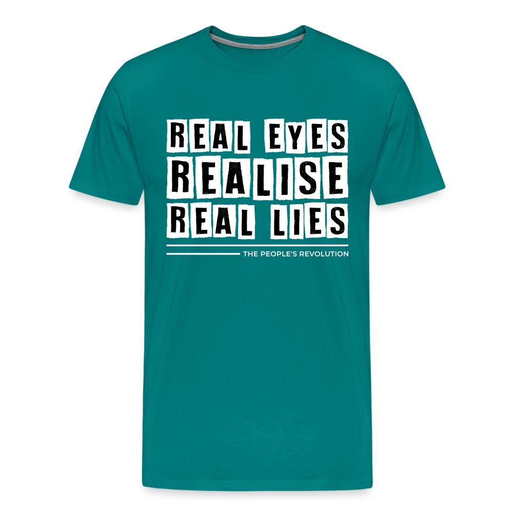 Men's Premium Tee - Real Eyes, Realise, Real Lies - teal