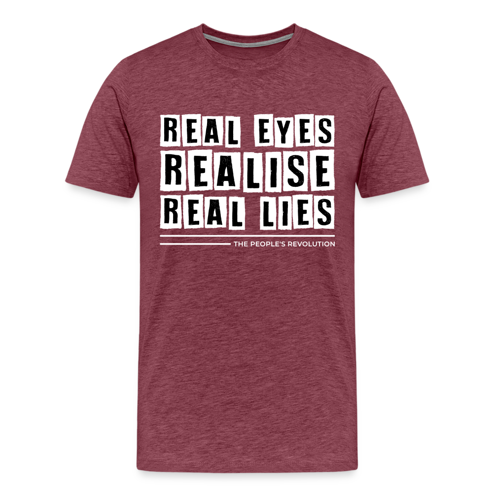 Men's Premium Tee - Real Eyes, Realise, Real Lies - heather burgundy