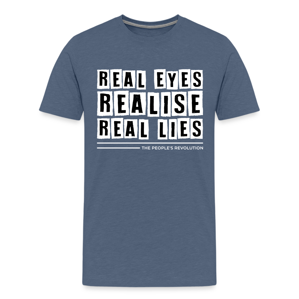Men's Premium Tee - Real Eyes, Realise, Real Lies - heather blue