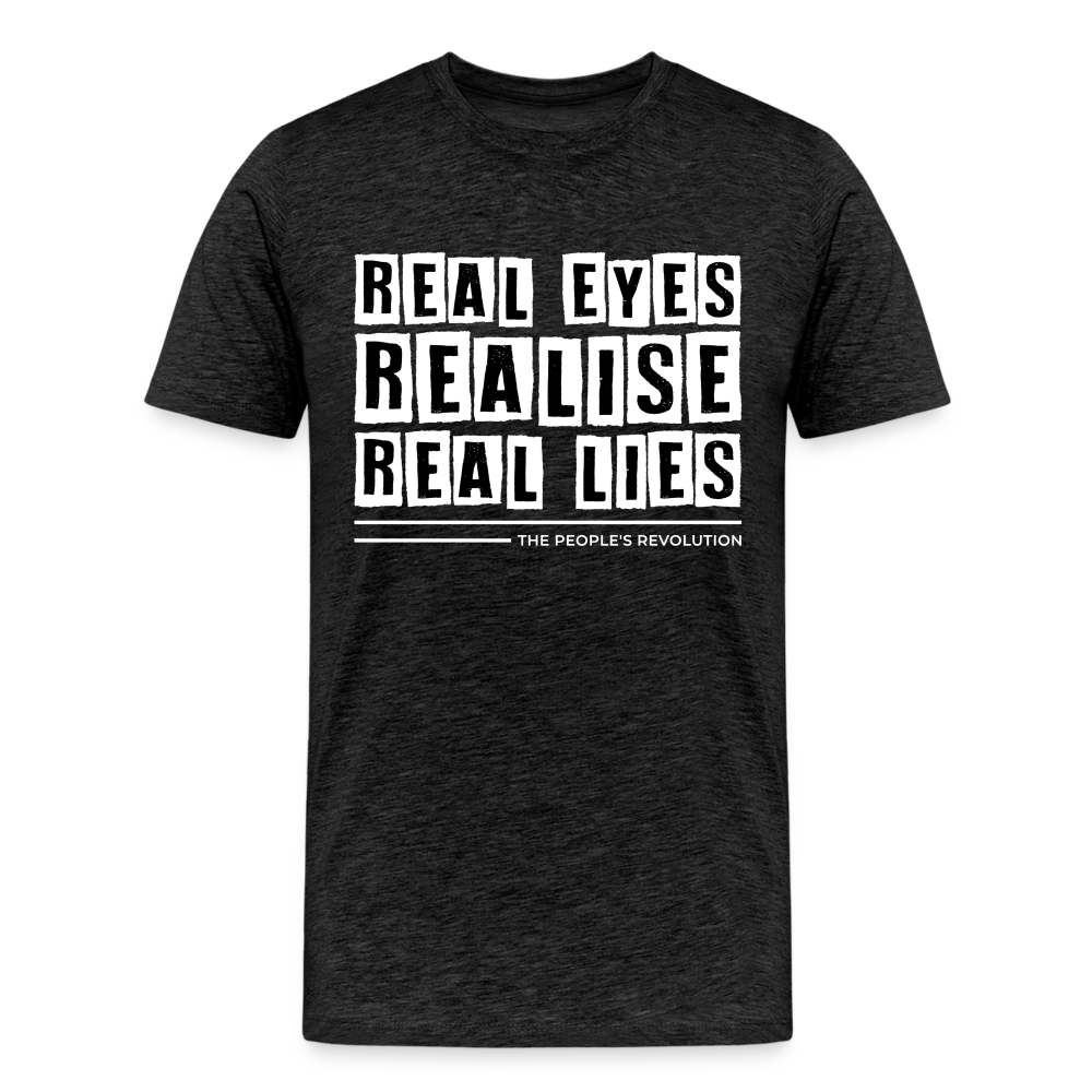 Men's Premium Tee - Real Eyes, Realise, Real Lies - charcoal grey