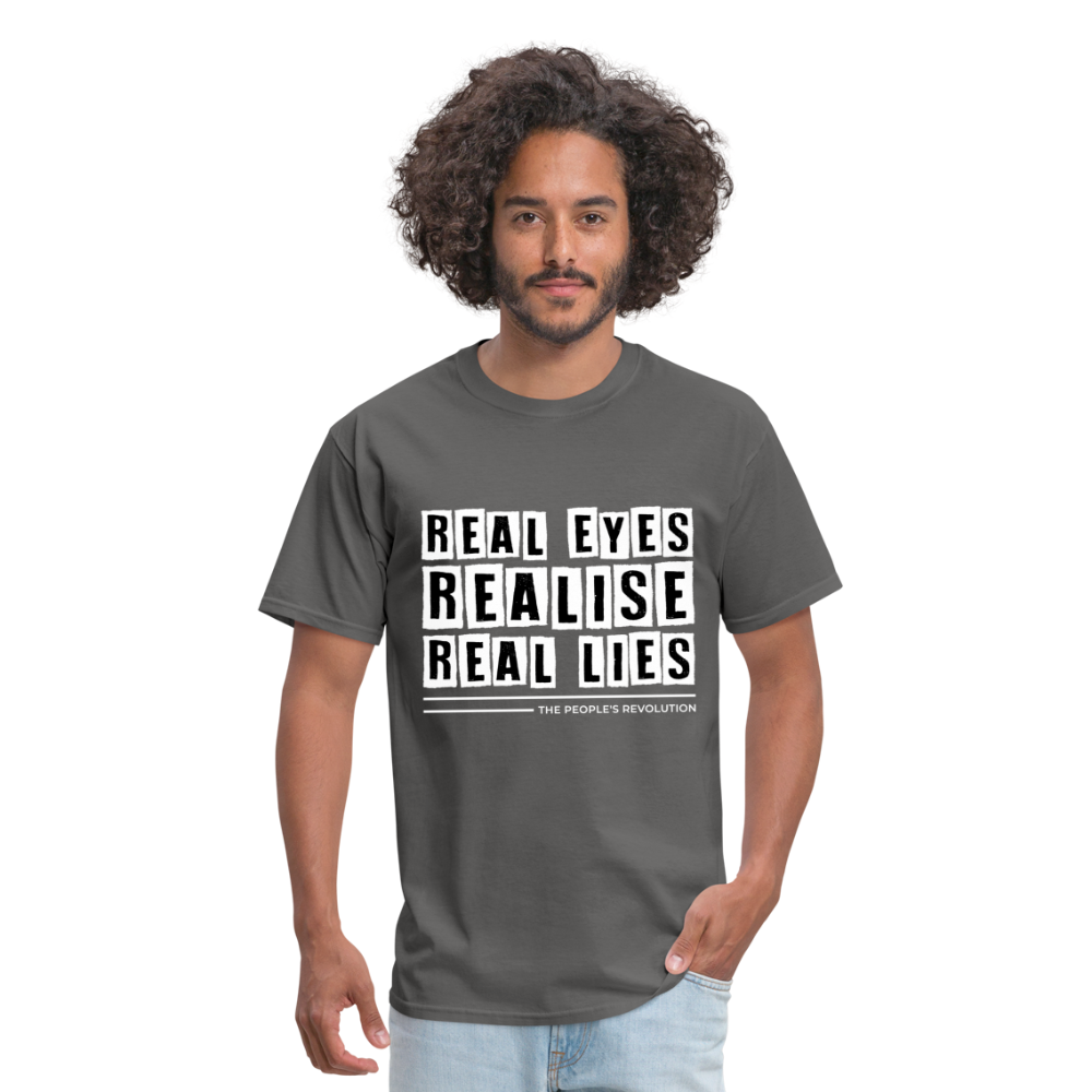 Unisex Tee - Real Eyes, Realise, Real Lies - charcoal