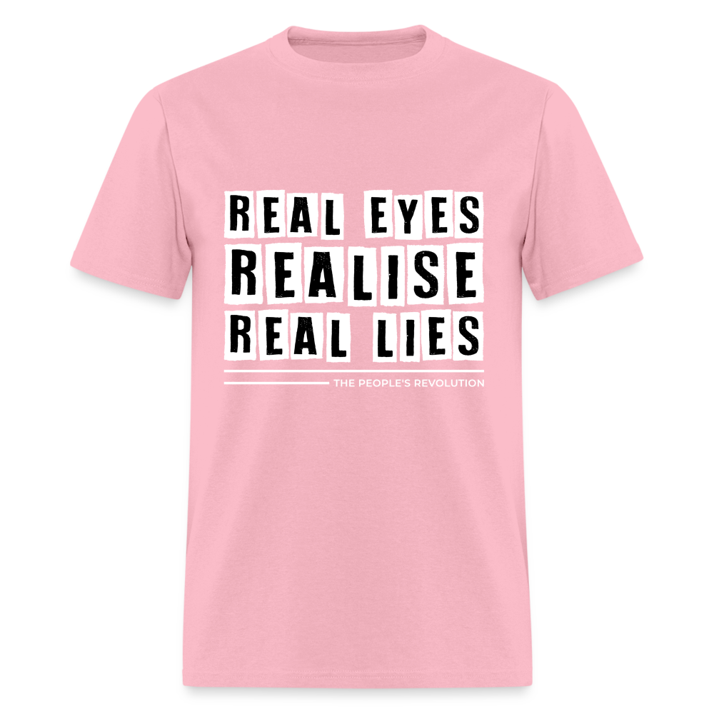 Unisex Tee - Real Eyes, Realise, Real Lies - pink