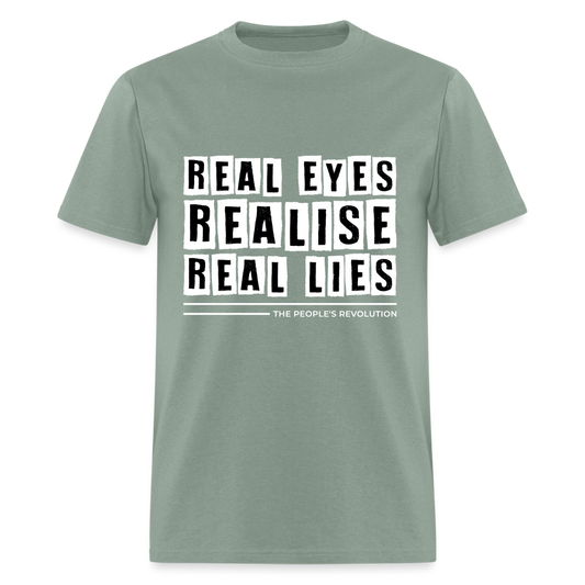 Unisex Tee - Real Eyes, Realise, Real Lies - sage